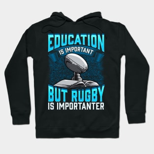 Education Is Important But Rugby Is Importanter Hoodie